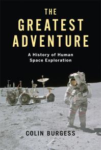 The Greatest Adventure : A History of Human Space Exploration