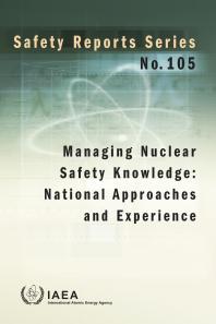 Managing Nuclear Safety Knowledge : National Approaches and Experience
