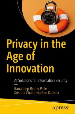 Privacy in the age of innovation : AI solutions for information security