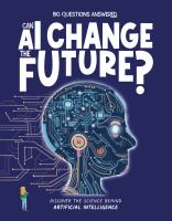 CAN AI CHANGE THE FUTURE? : DISCOVER THE SCIENCE BEHIND ARTIFICIAL INTELLIGENCE