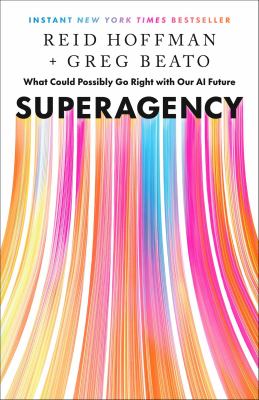 SUPERAGENCY : WHAT COULD POSSIBLY GO RIGHT WITH OUR AI FUTURE