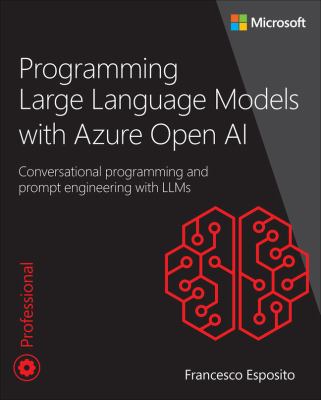 PROGRAMMING LARGE LANGUAGE MODELS WITH AZURE OPEN AI : CONVERSATIONAL PROGRAMMING AND PROMPT ENGINEERING WITH LLMS