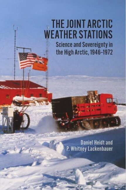 The Joint Arctic Weather Stations : Science and Sovereignty in the High Arctic