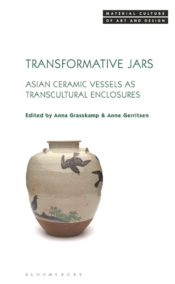 Transformative Jars : Asian Ceramic Vessels As Transcultural Enclosures
